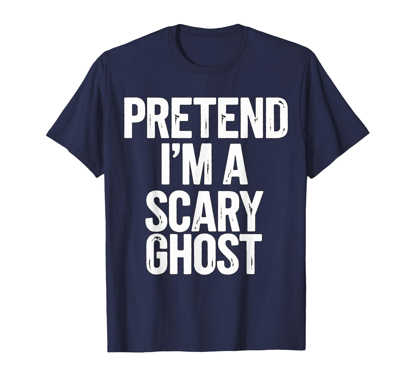 Pretend I'm a Scary Ghost Halloween Costume T-Shirt
