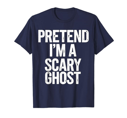 Pretend I'm a Scary Ghost Halloween Costume T-Shirt