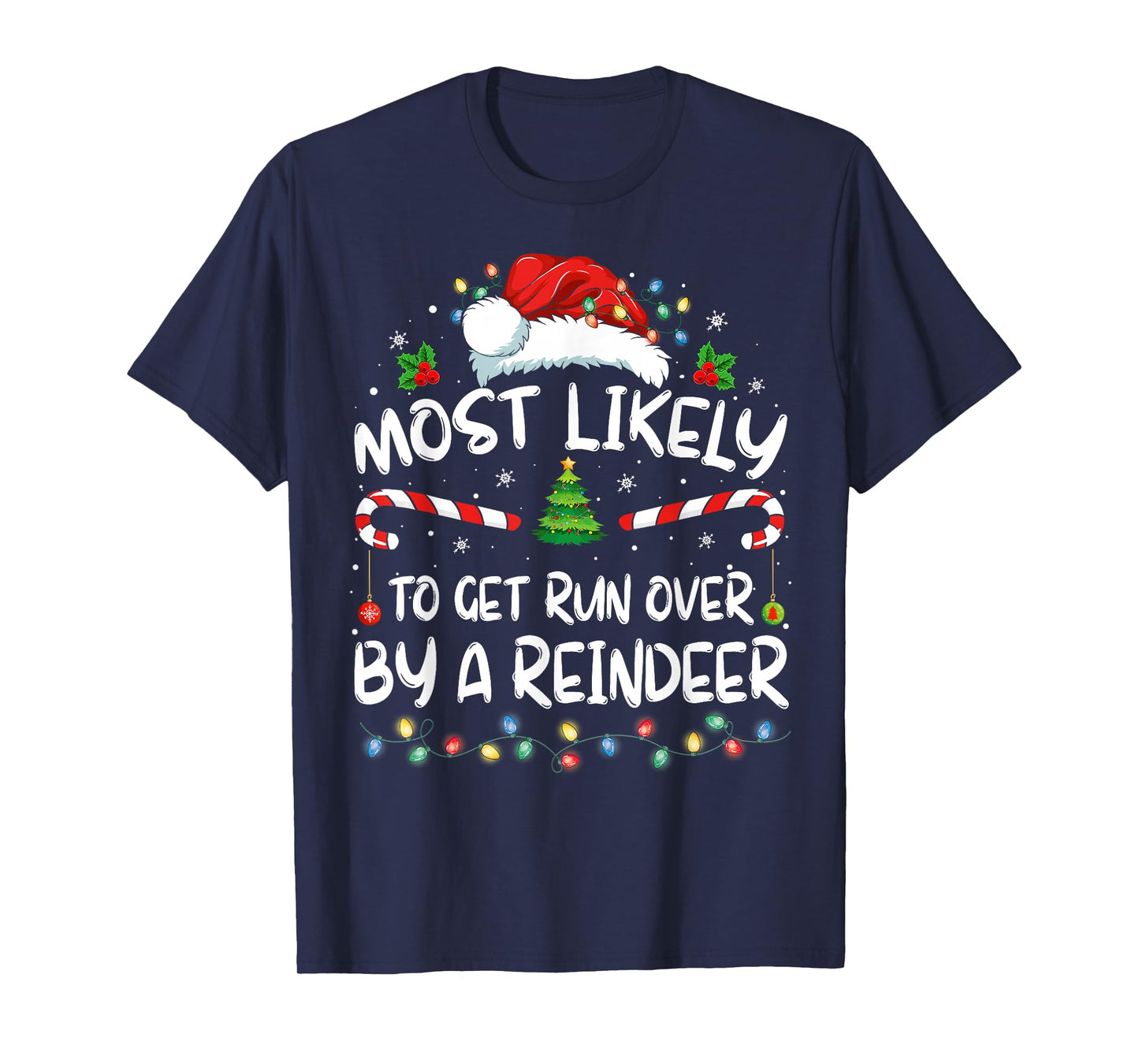 Most Likely To Get Run Over By A Reindeer Christmas Holiday T-Shirt