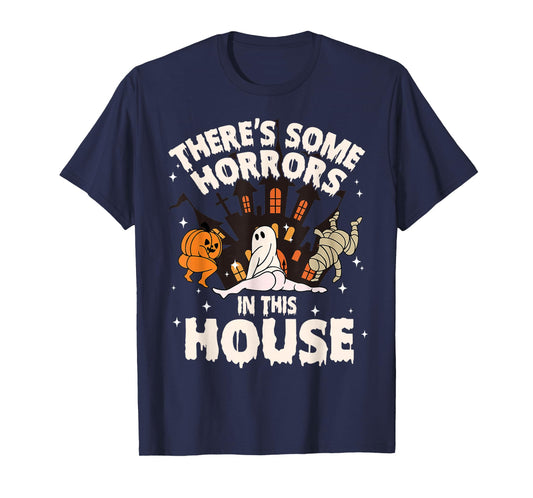 There's Some Horrors In This House Ghost Halloween Funny T-Shirt