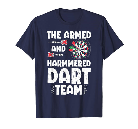 Funny Armed And Hammered Dart Team Quote Games Of Darts T-Shirt