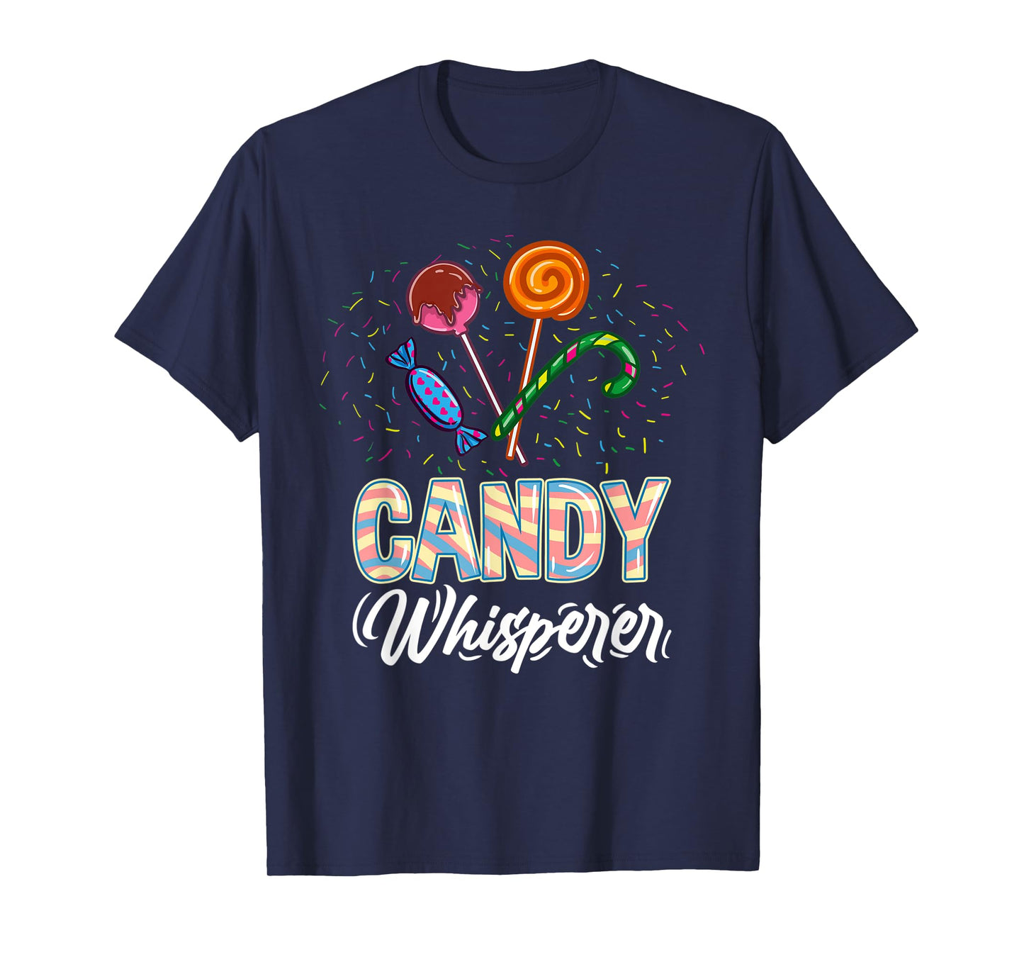 Candy Whisperer for Candy Lover T-Shirt
