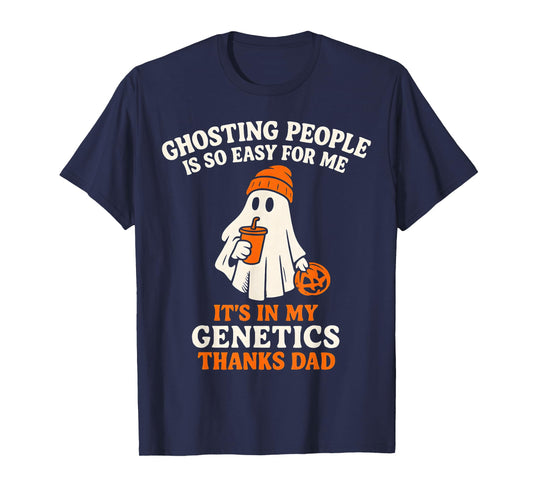 Ghosting People is So Easy for Me It's in My Genetics Dad T-Shirt