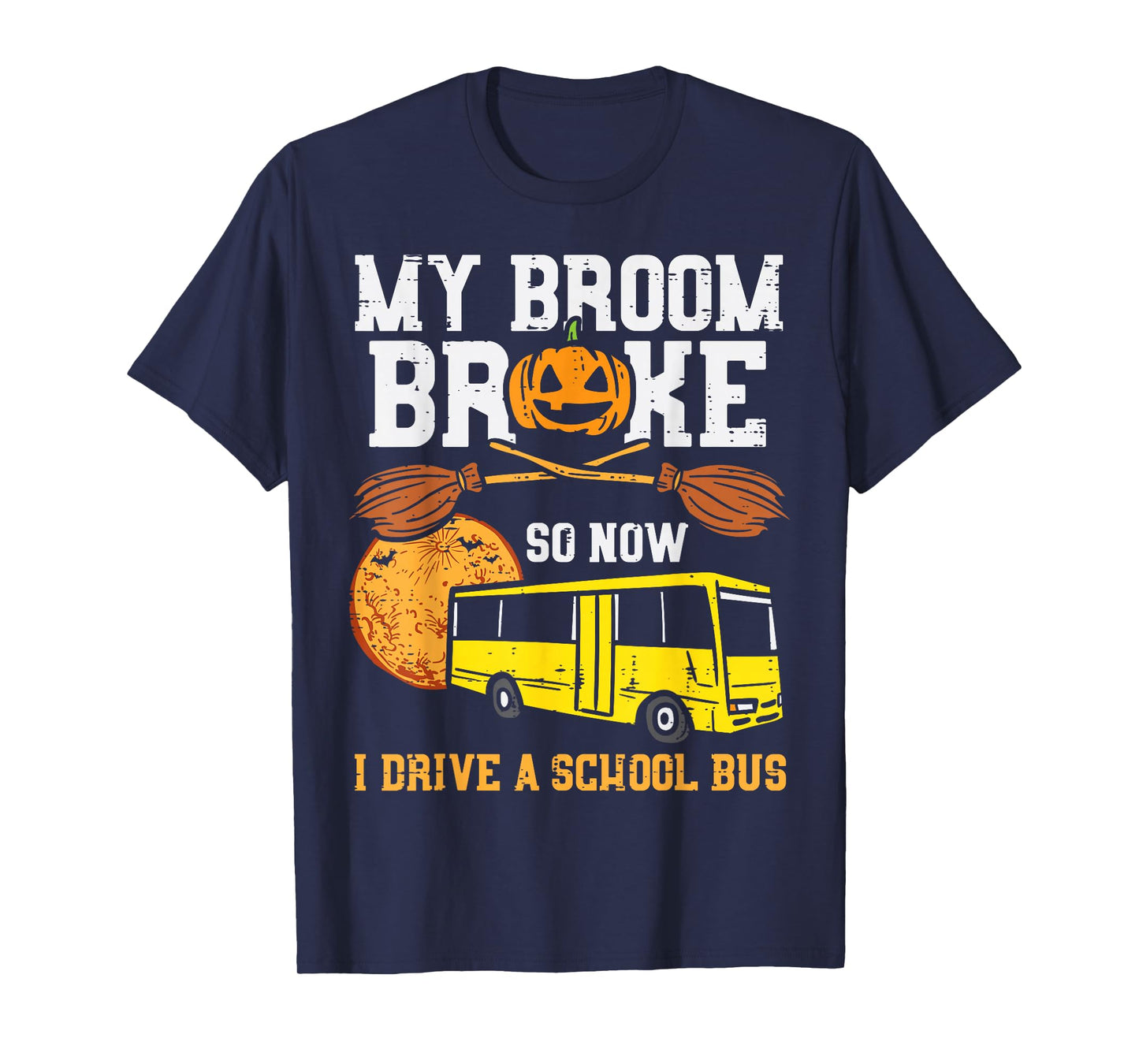 My Broom Broke I Drive School Bus Funny Halloween Driver T-Shirt