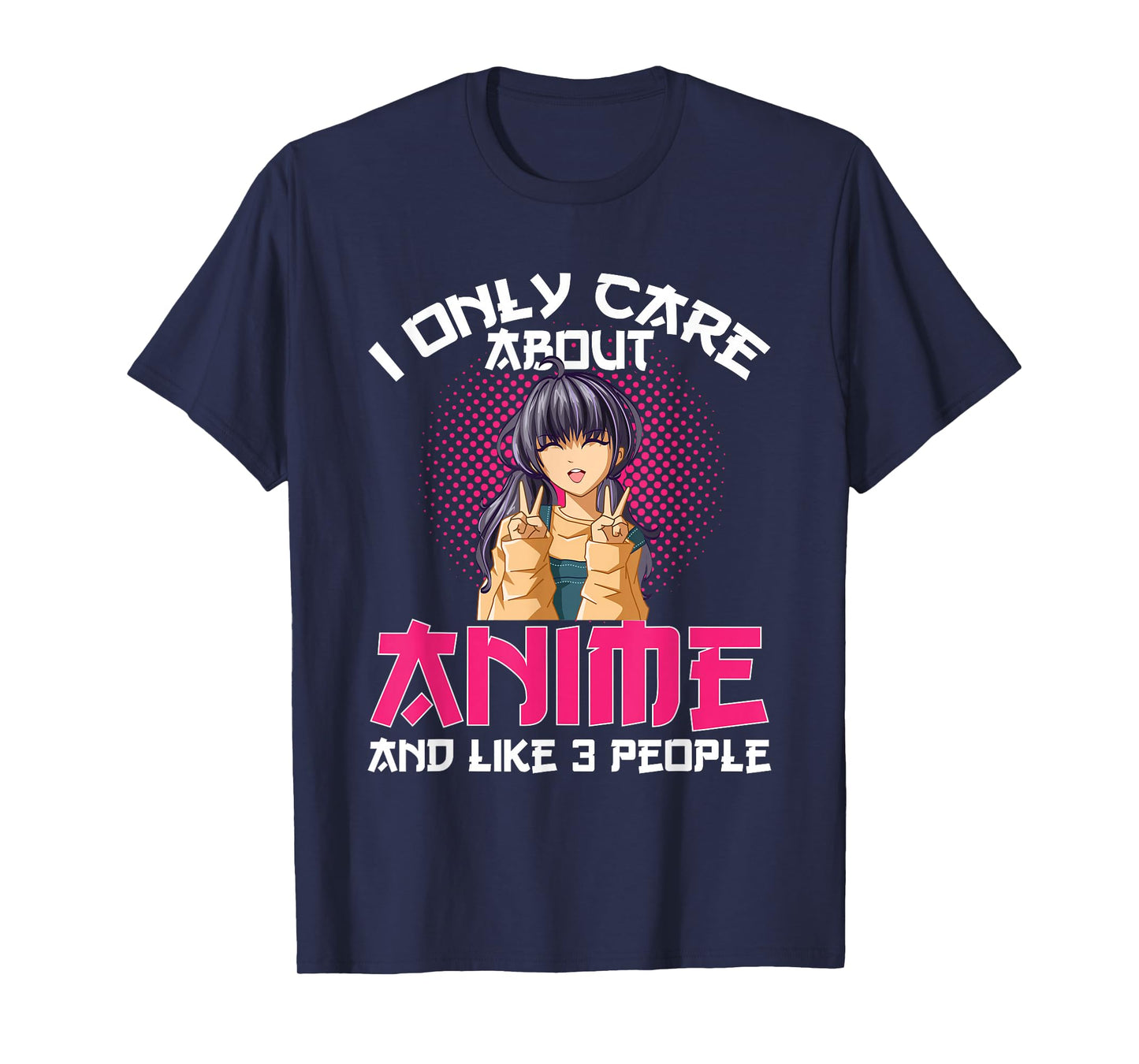 I Only Care About Anime and Like 3 People T-Shirt