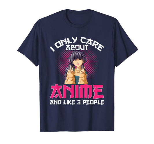 I Only Care About Anime and Like 3 People T-Shirt