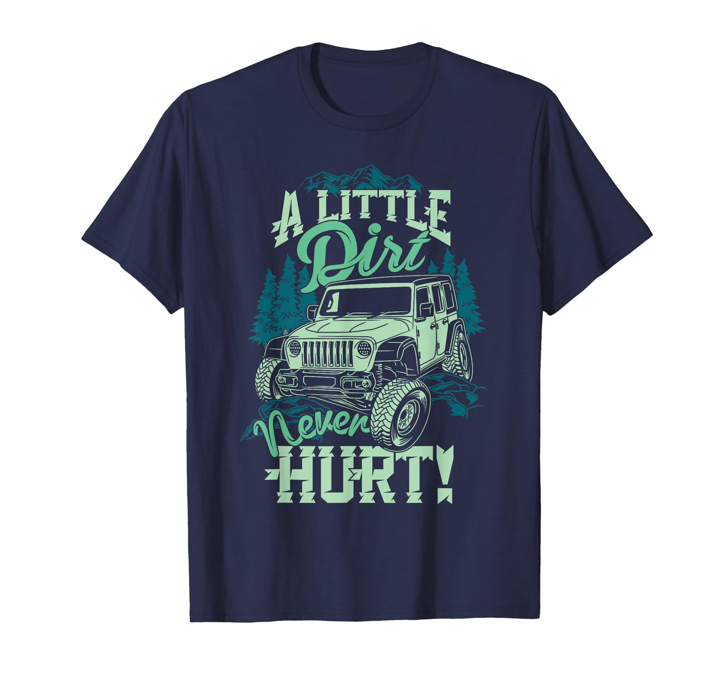 A Little Dirt Never Hurt Off Road 4x4 Offroad Monster Truck T-Shirt