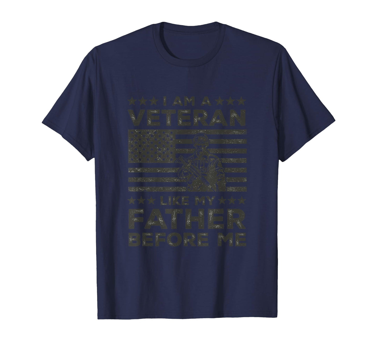 I Am A Veteran Like My Father Before US Army Soldier T-Shirt