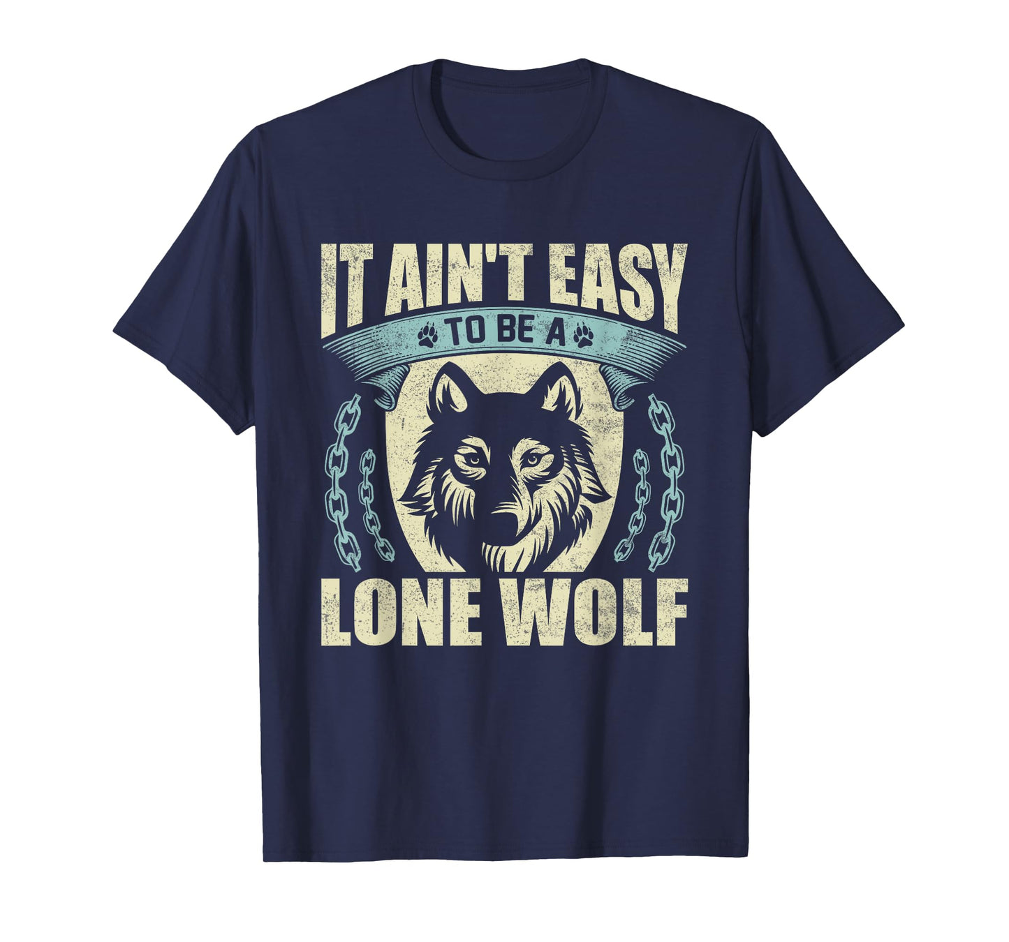 It Ain't Easy To Be A Lone Wolf T-Shirt