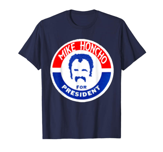 MIKE HONCHO Nights for President T-Shirt