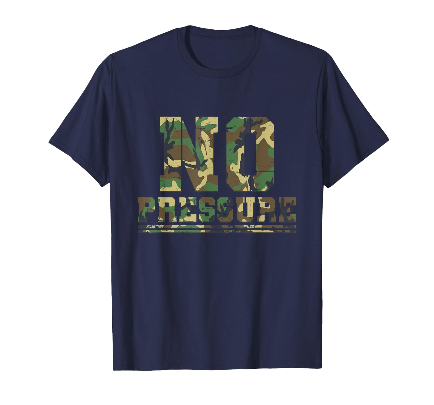 Camouflage No Pressure Funny Sarcasm Quote Gym Workout Camo T-Shirt