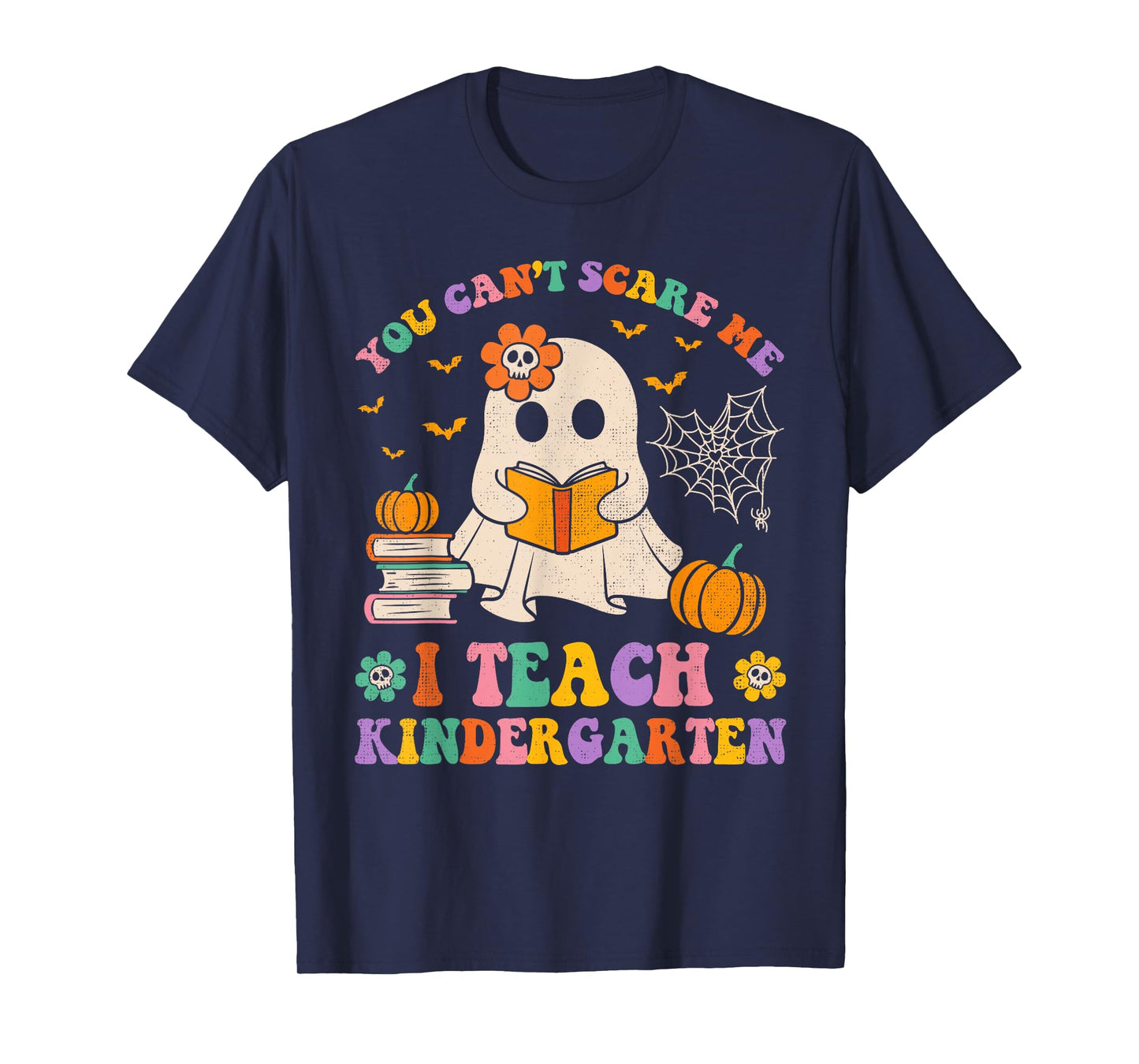 You Can't Scare Me I Teach Kindergarten Teacher Halloween T-Shirt