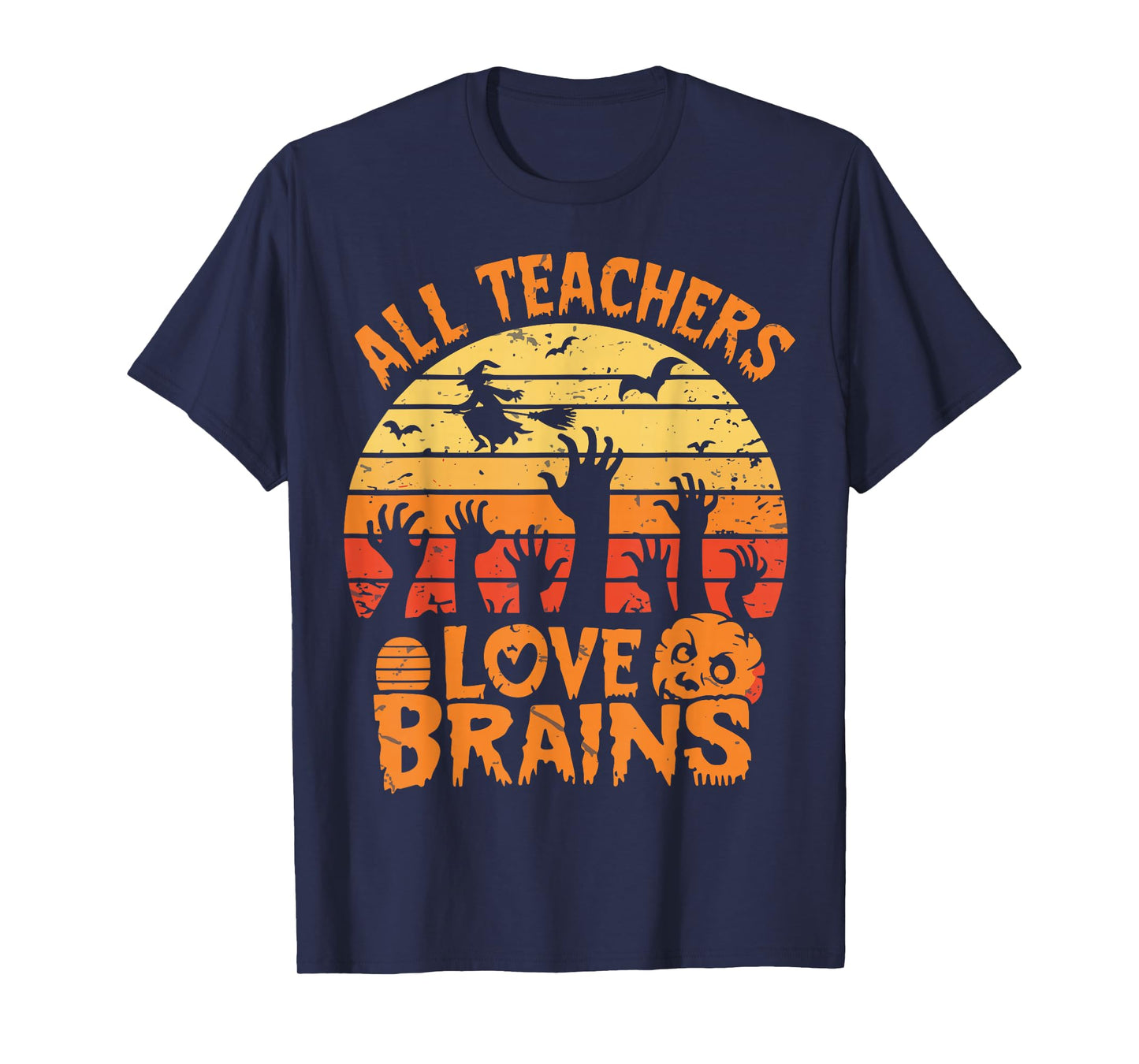All Teachers Love Brains FunnyTeachers Halloween Teacher T-Shirt