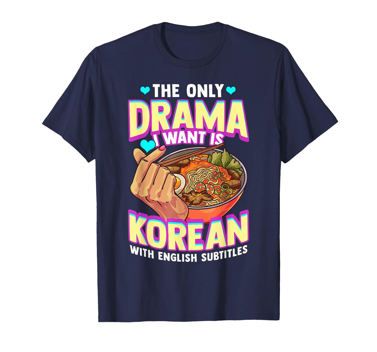 The Only Drama I Want Is Korean With English Subtitles K-POP T-Shirt