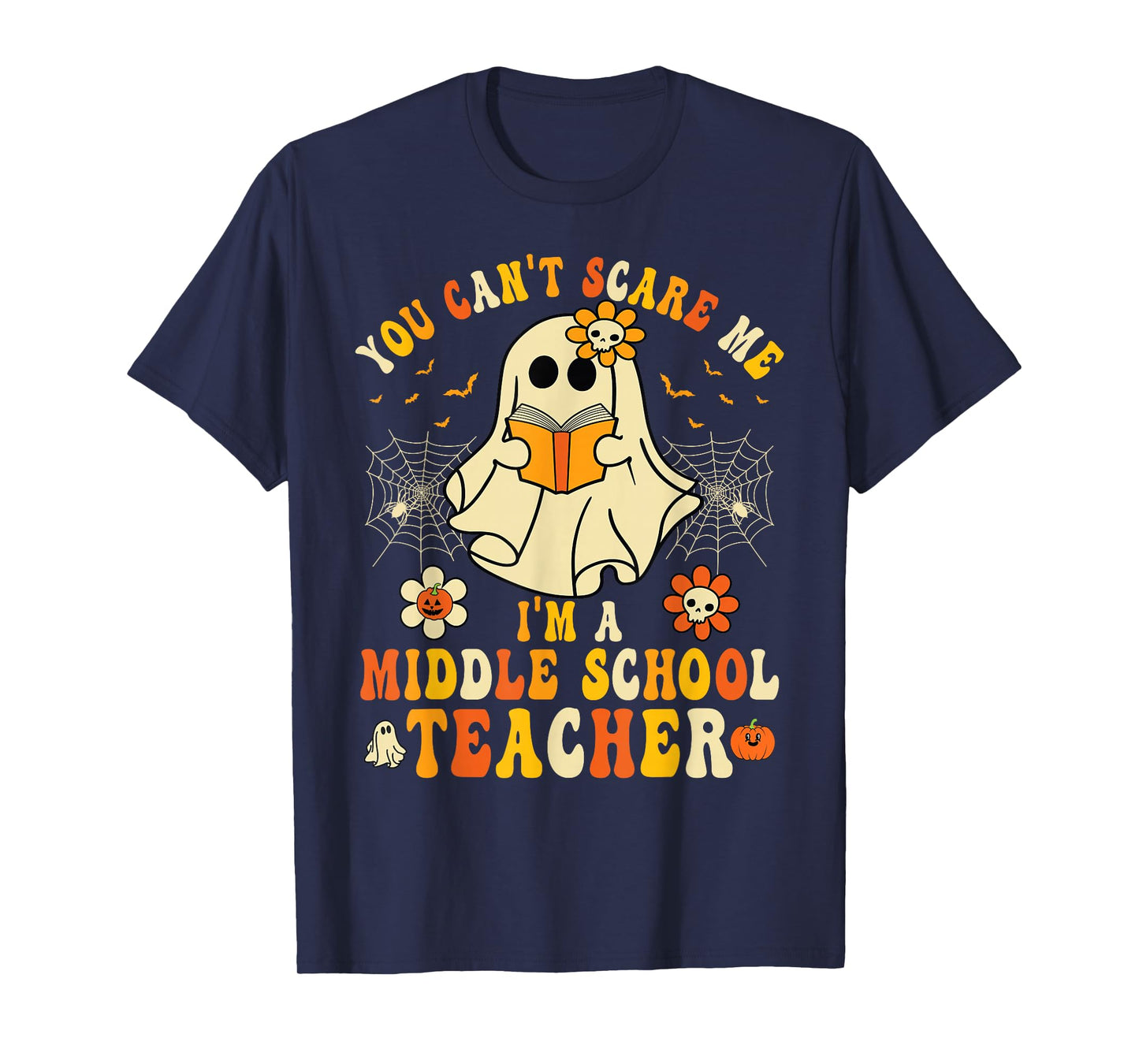 You Can't Scare Me I'm A Middle School Teacher Halloween T-Shirt