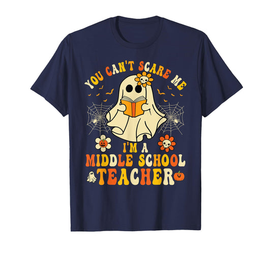 You Can't Scare Me I'm A Middle School Teacher Halloween T-Shirt