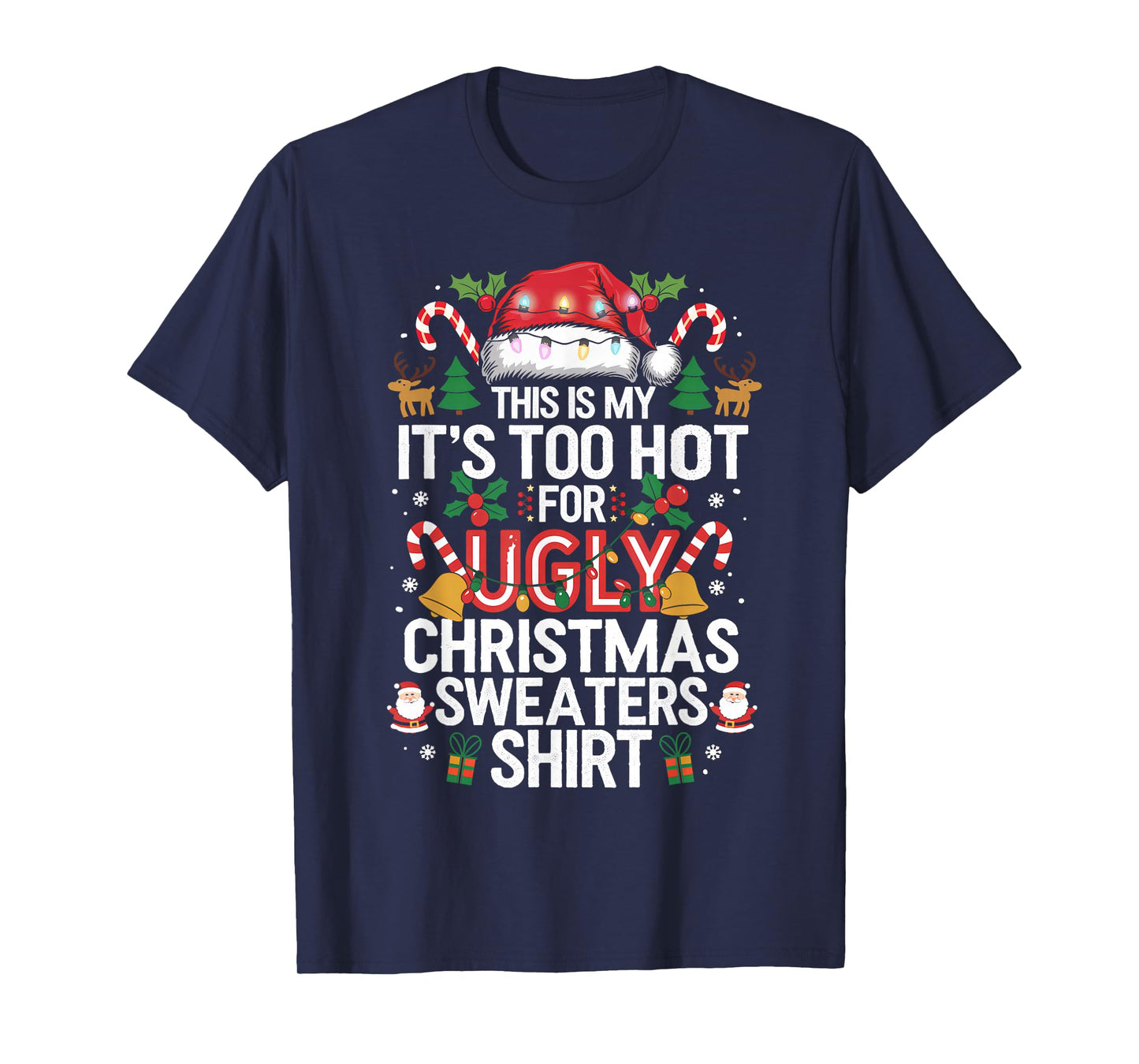 This Is My It's Too Hot For Ugly Christmas Sweaters Shirts T-Shirt