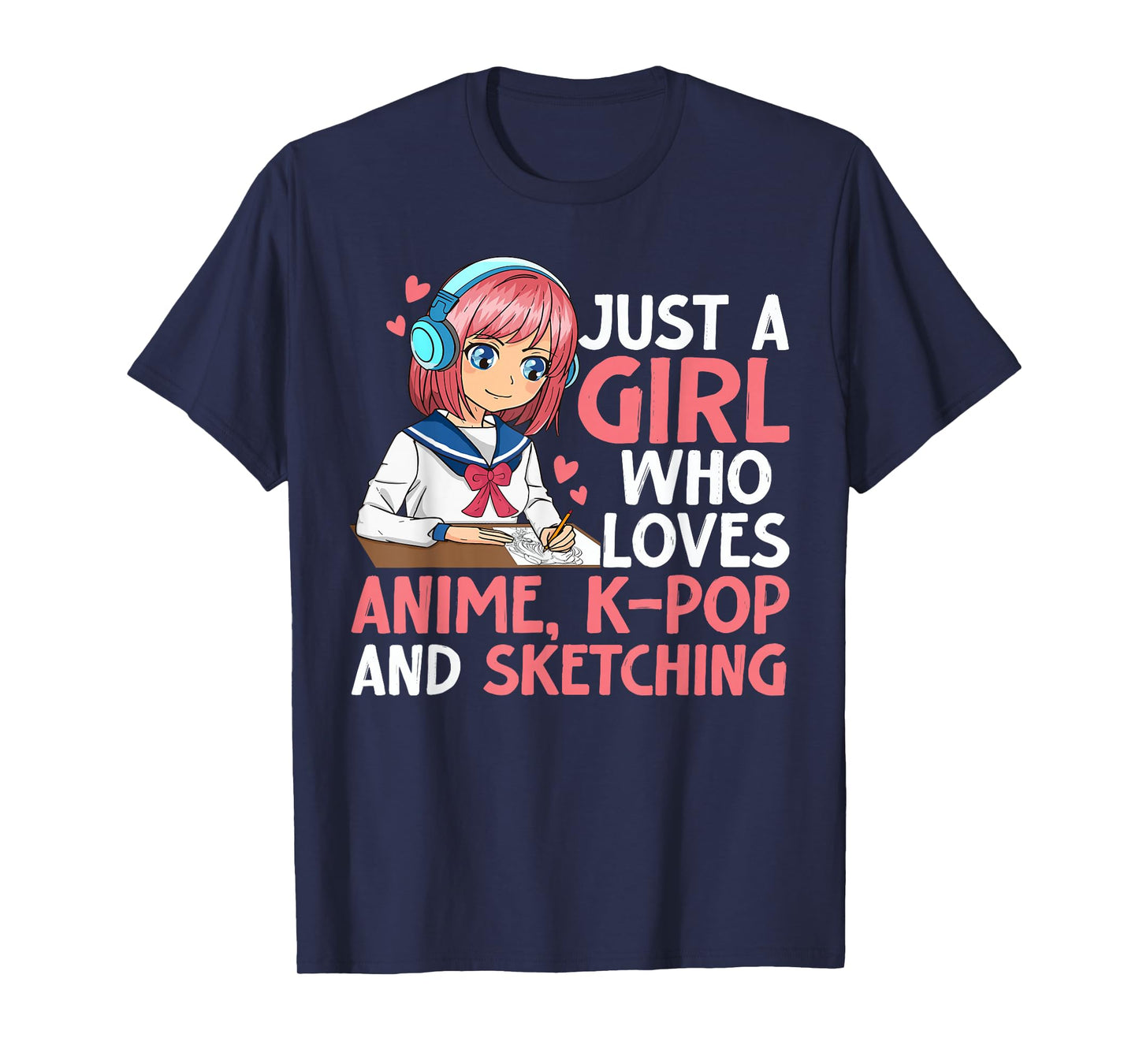 Just A Girl Who Loves Anime K-pop And Sketching Teen Girls T-Shirt