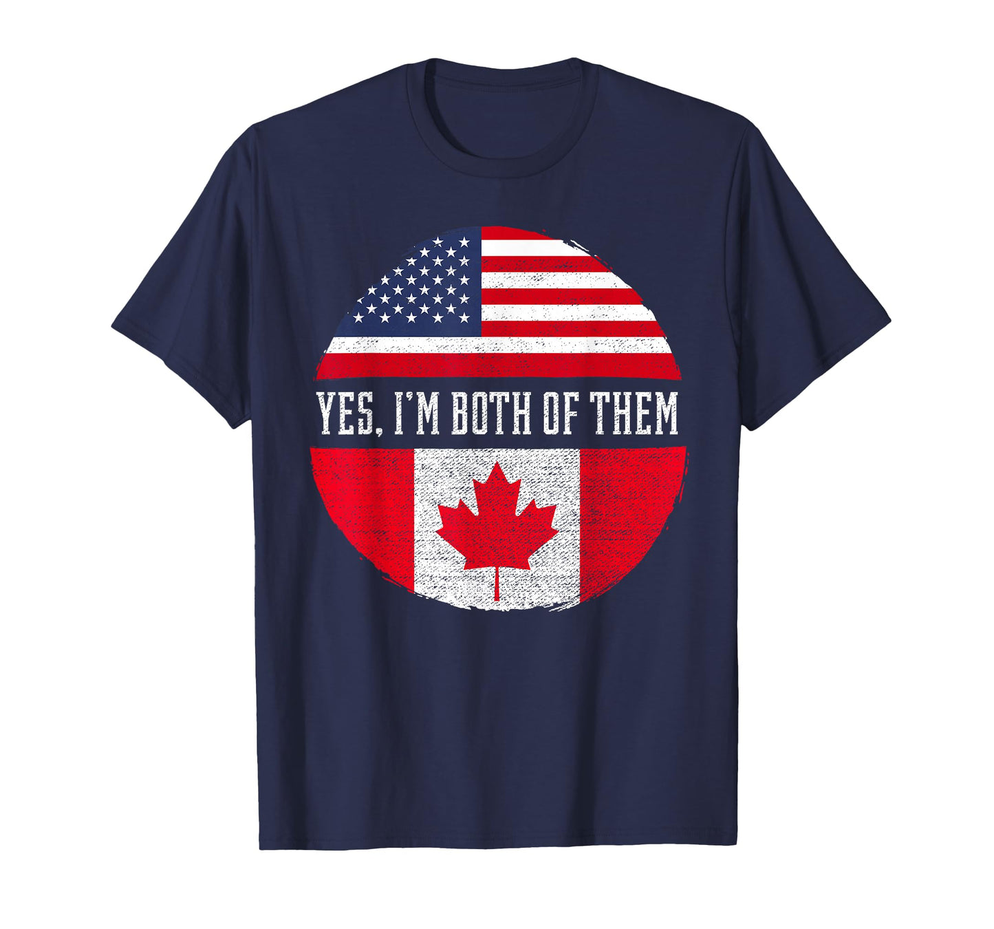 Yes, I'm Both Of Them Proud USA America Canada Flag Gift T-Shirt