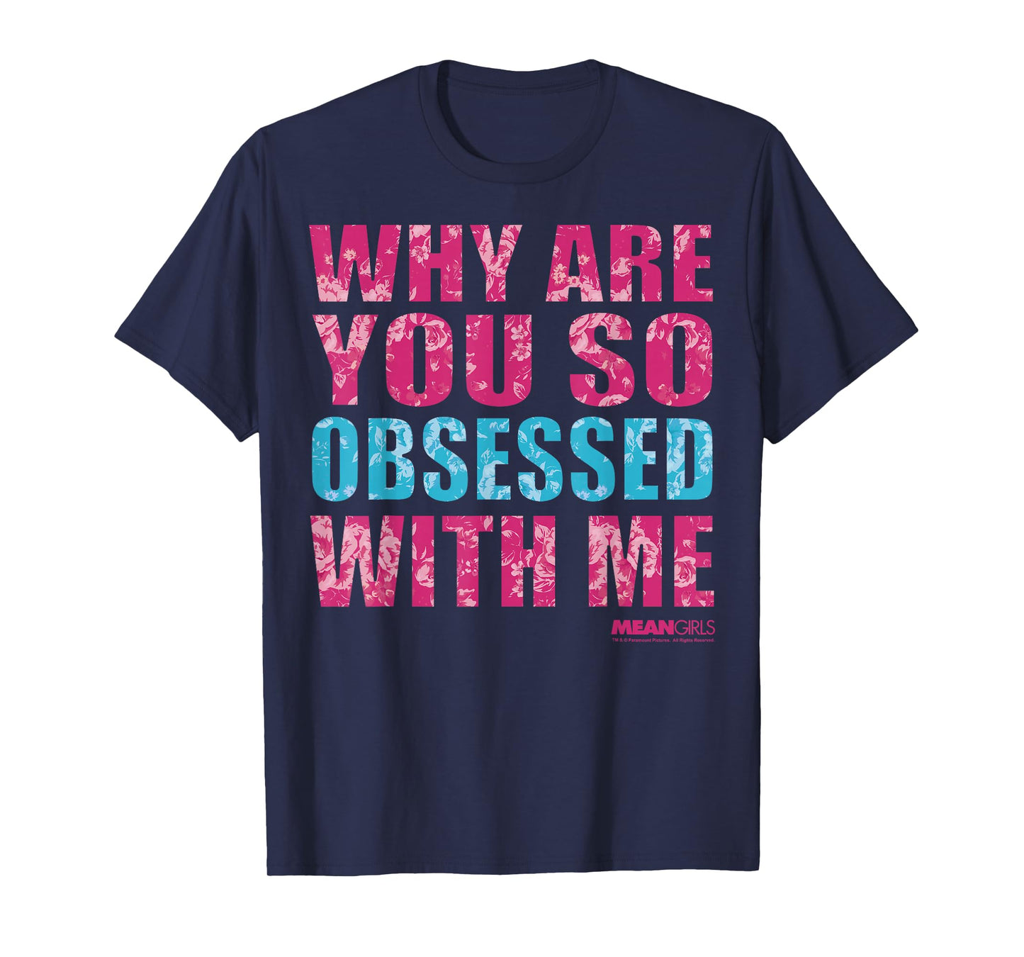 Mean Girls Why Are You So Obsessed With Me Graphic T-Shirt T-Shirt