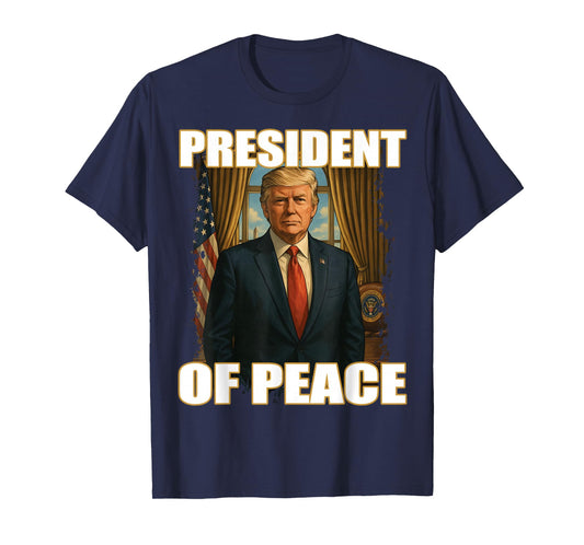 President of Peace Pro Trump Peace President Patriotic T-Shirt