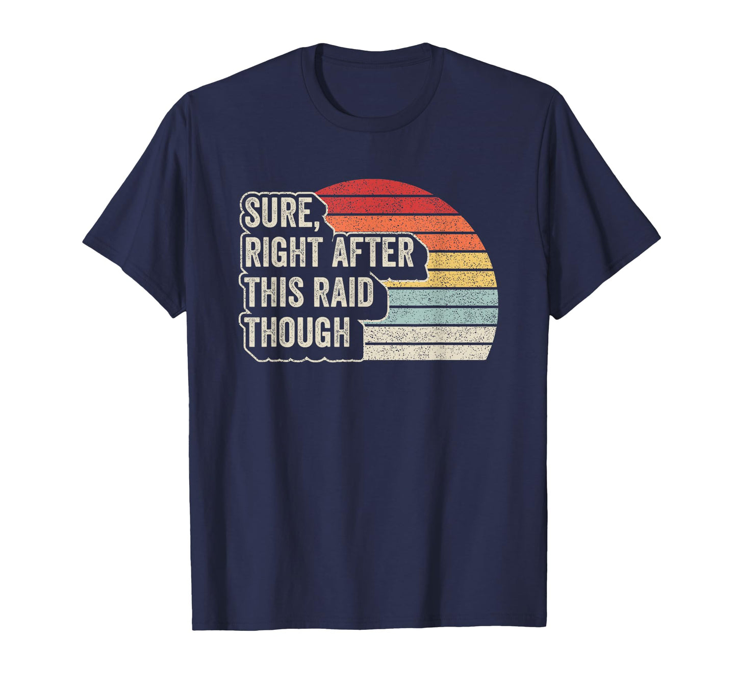 Vintage Retro Sure Right After This Raid Funny Gamer Gifts T-Shirt