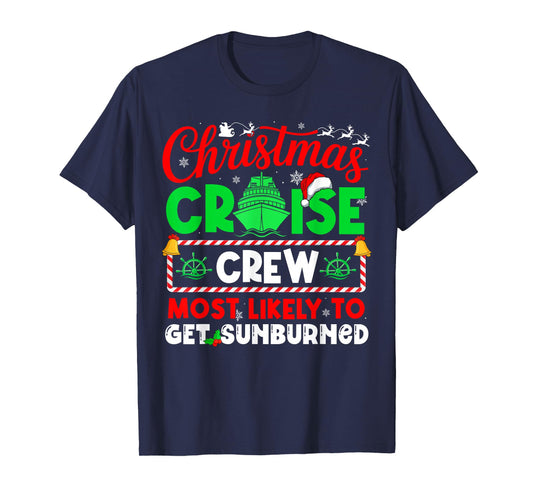 Christmas Cruise Crew Most Likely to GET GET Sunburned T-Shirt