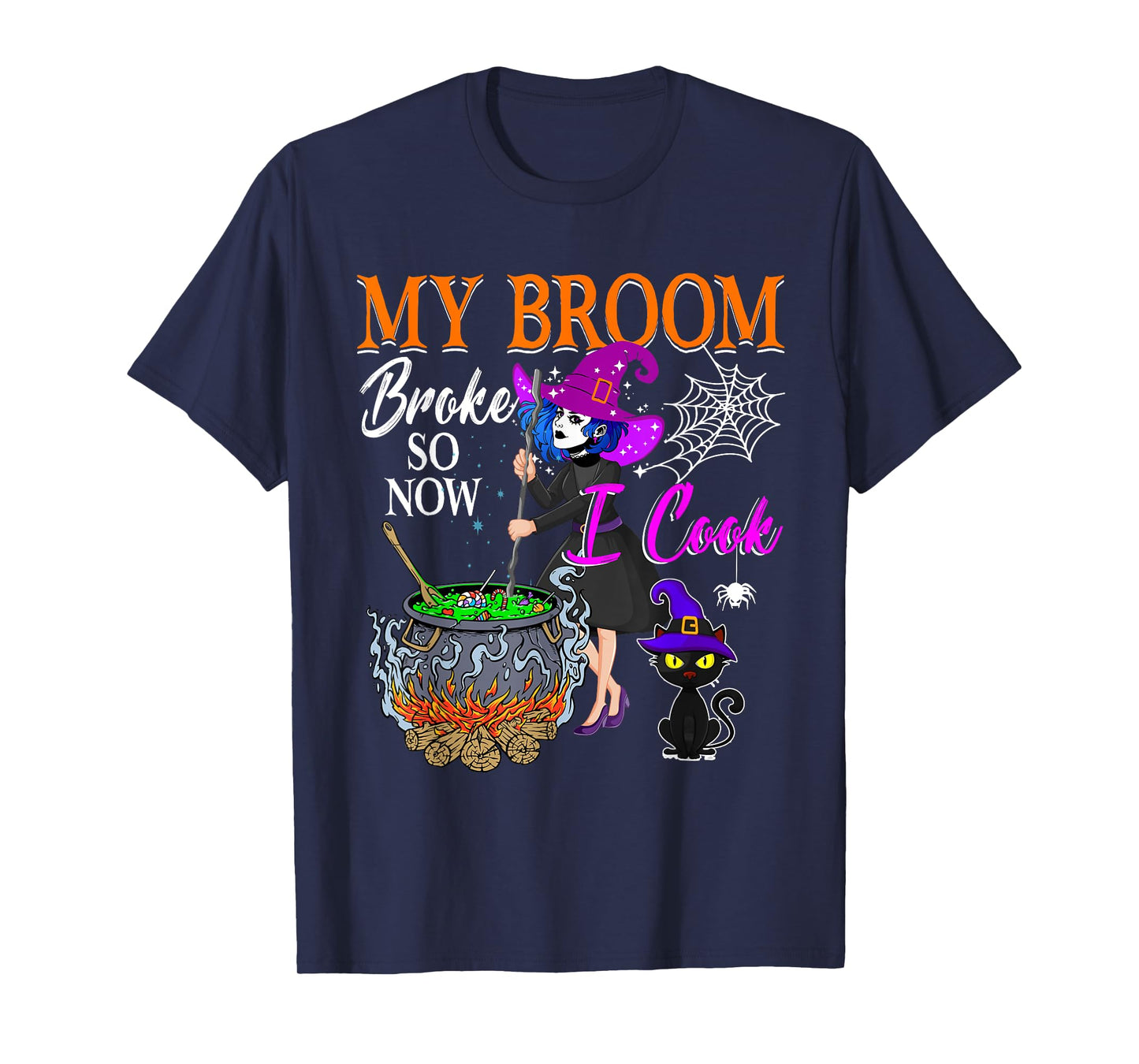 My Broom Broke So Now I Cook Halloween Witch Cute Lady Lunch T-Shirt