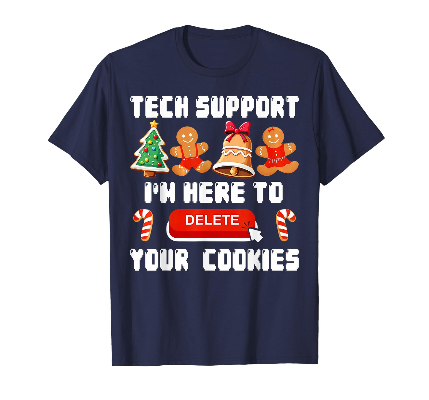 Christmas Tech Support Here to Delete Cookies Xmas Men Women T-Shirt
