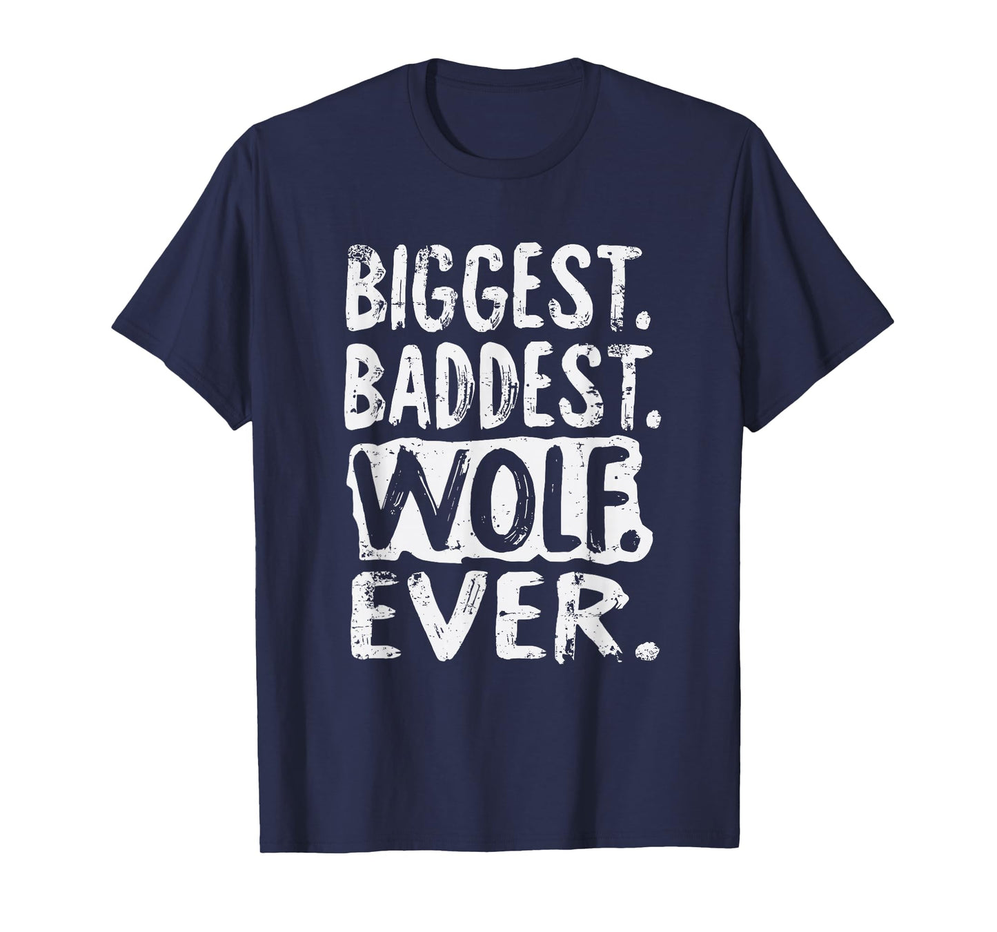 Biggest Baddest Wolf Ever T-Shirt