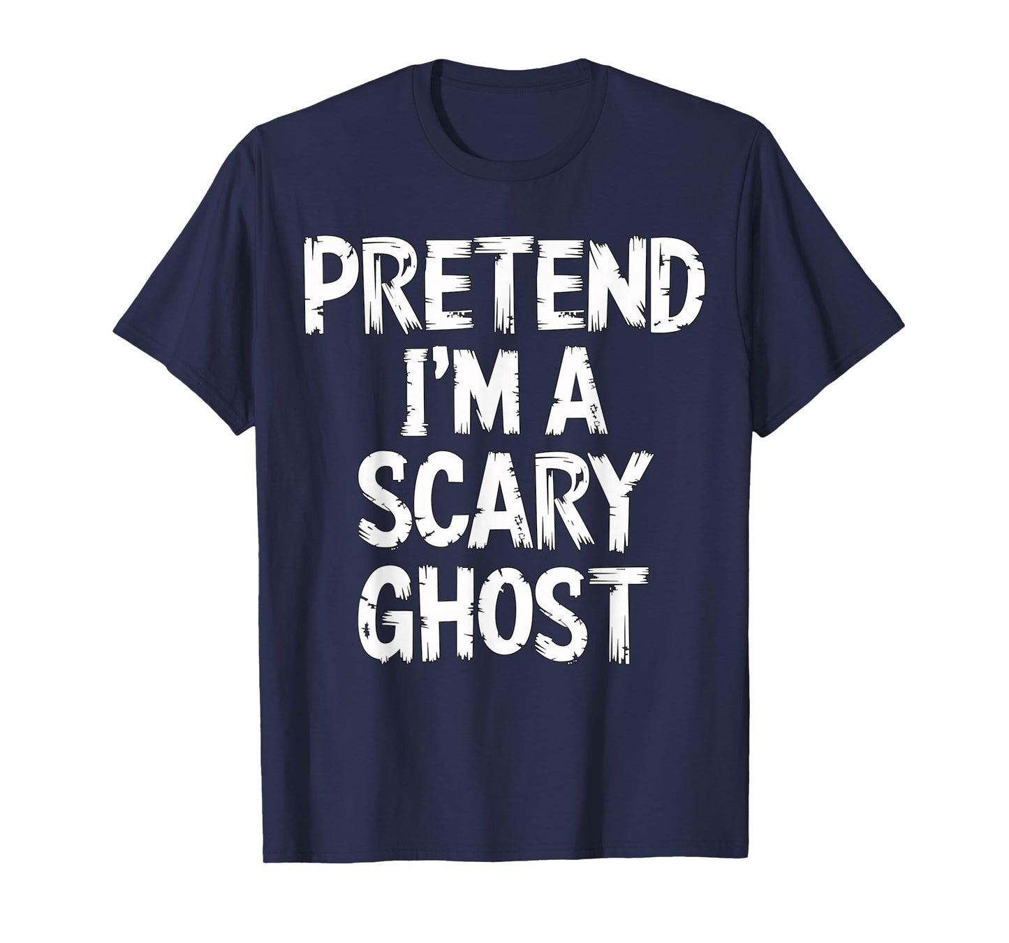 Pretend I'm a Scary Ghost Halloween Costume T-Shirt