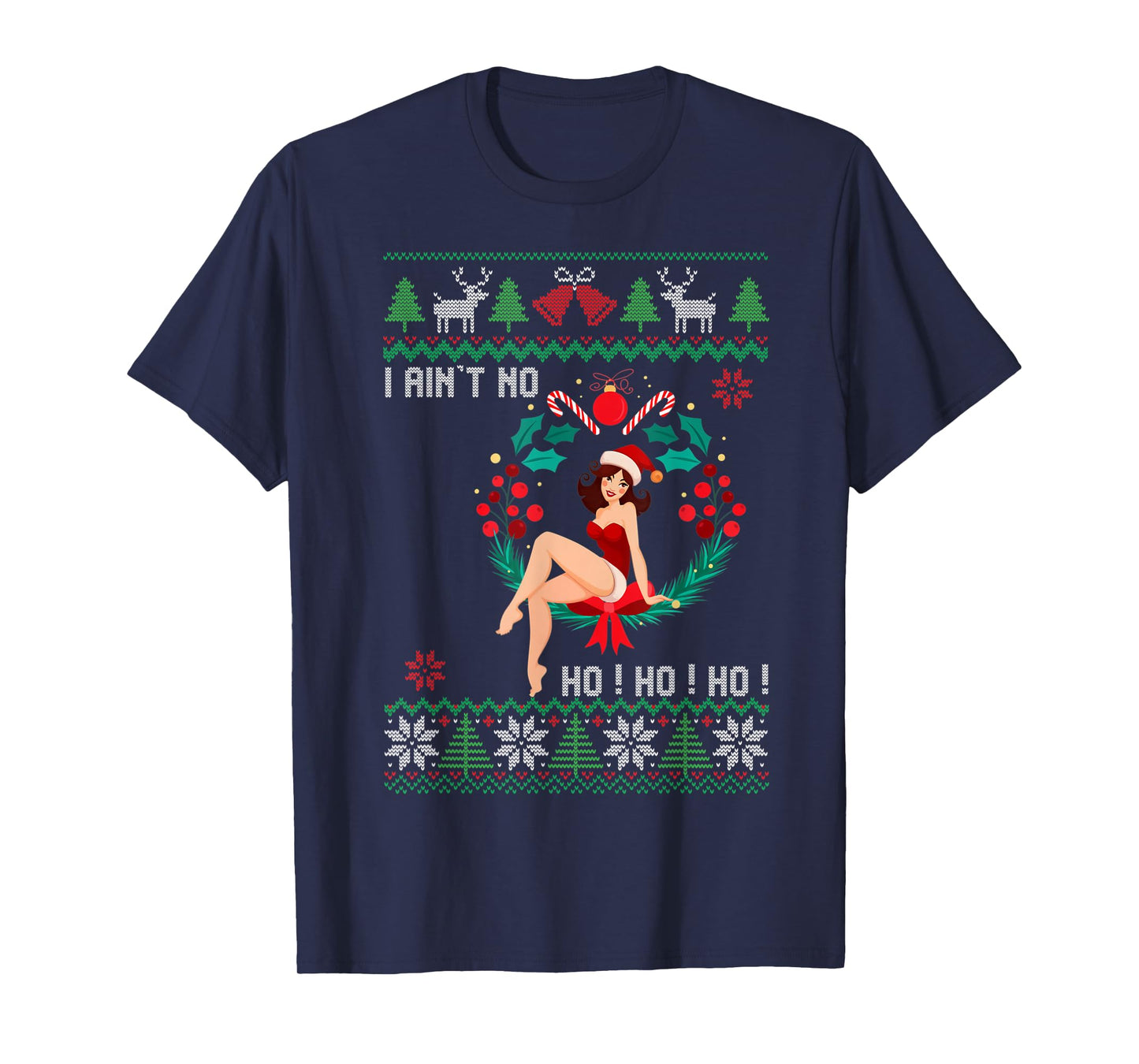 I Ain't no Ho Ho Ho Ugly Sweater Christmas Family Matching T-Shirt