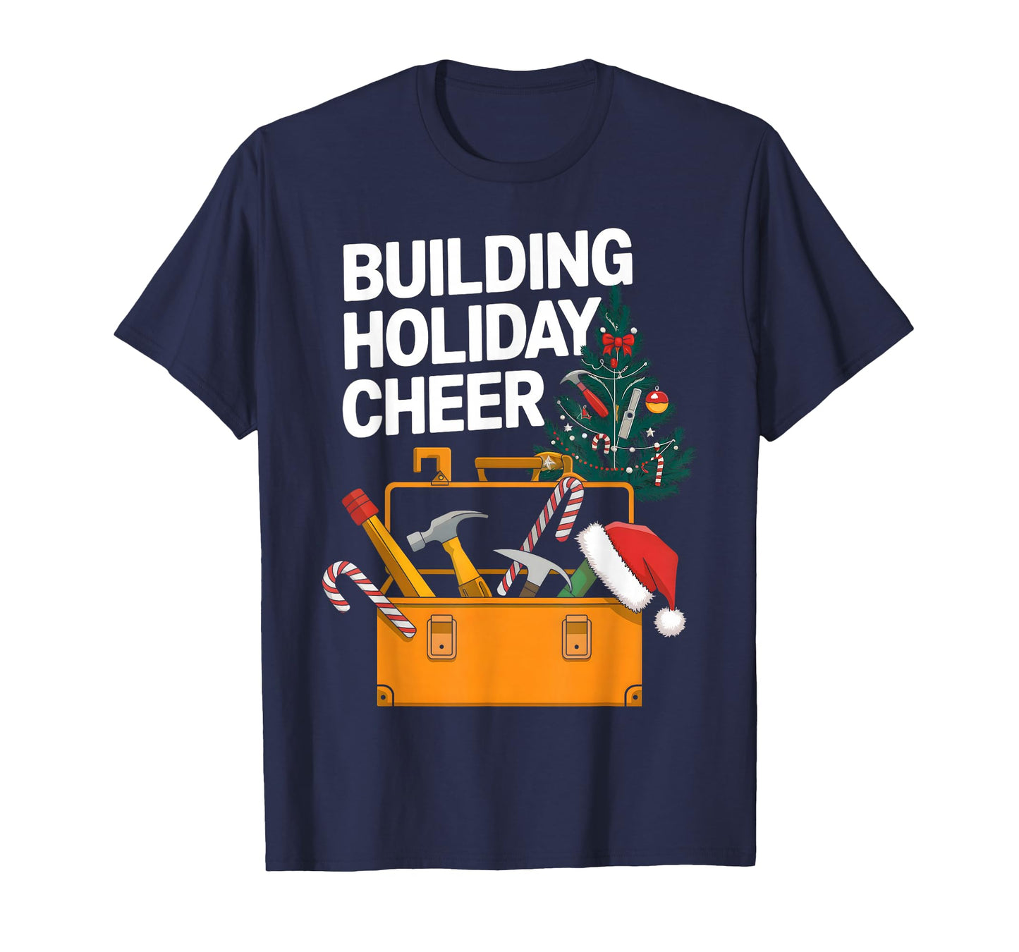 Building Holiday Cheer Christmas Funny Builder Construction T-Shirt