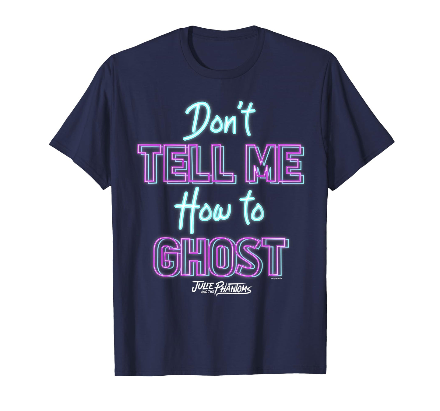 Julie And The Phantoms Don't Tell Me How To Ghost T-Shirt