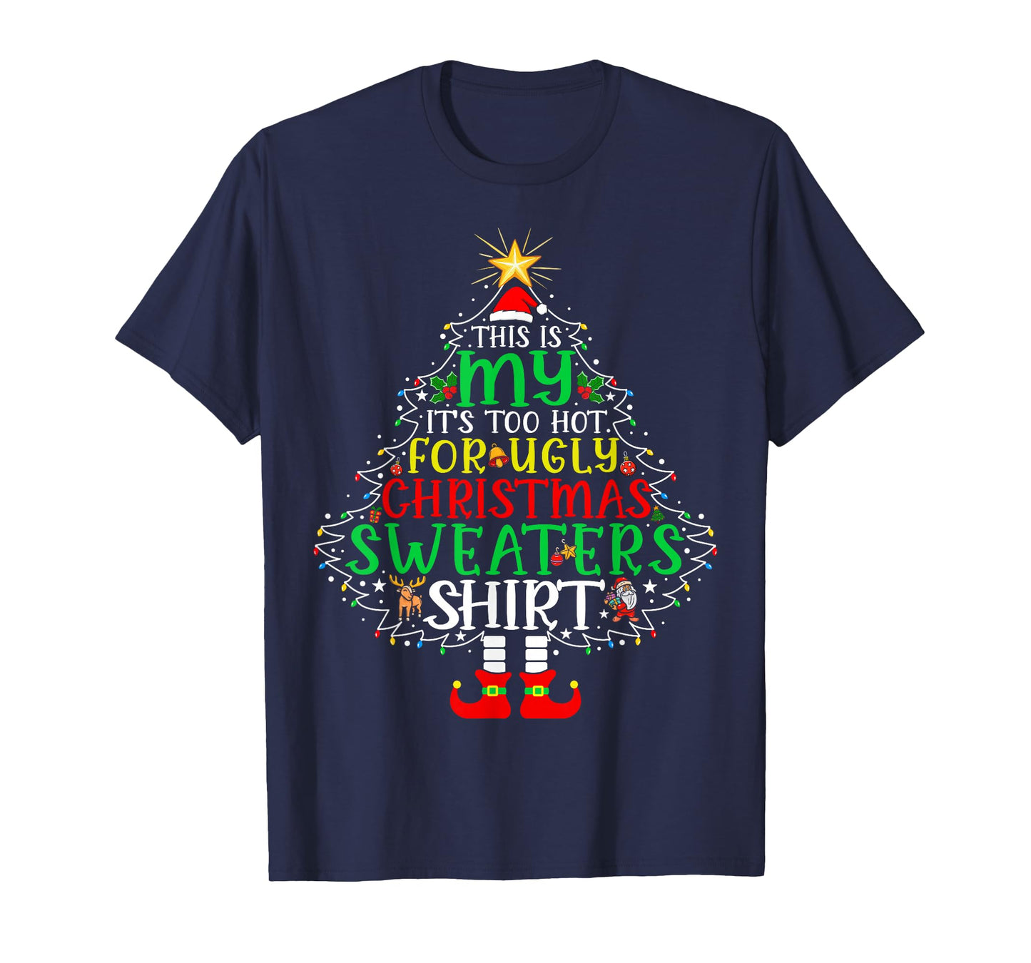 It's Too Hot for Ugly Christmas Shirt Funny Xmas Men Women T-Shirt