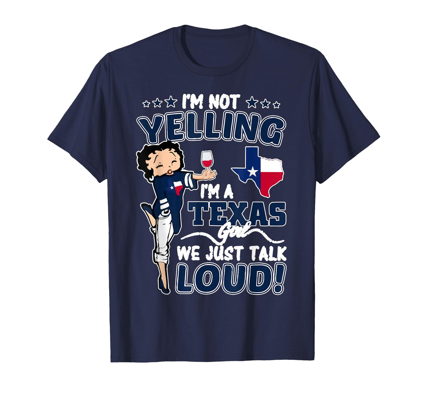 I'm Not Yelling I'm A Texas Girl We Just Talk Loud Texas Map T-Shirt