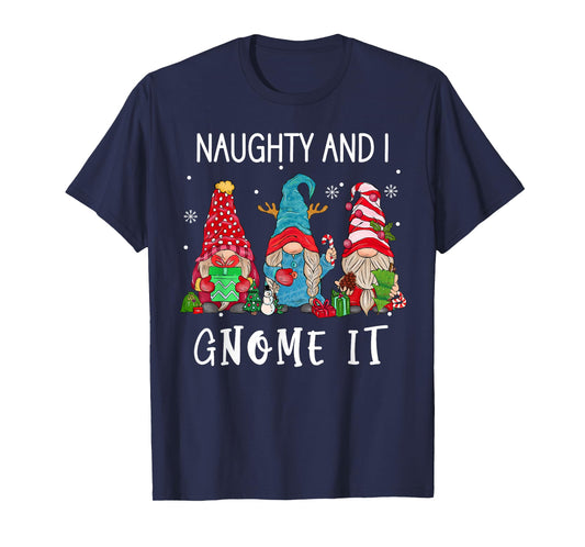 Christmas gnome family Naughty and I Gnome It women men kids T-Shirt