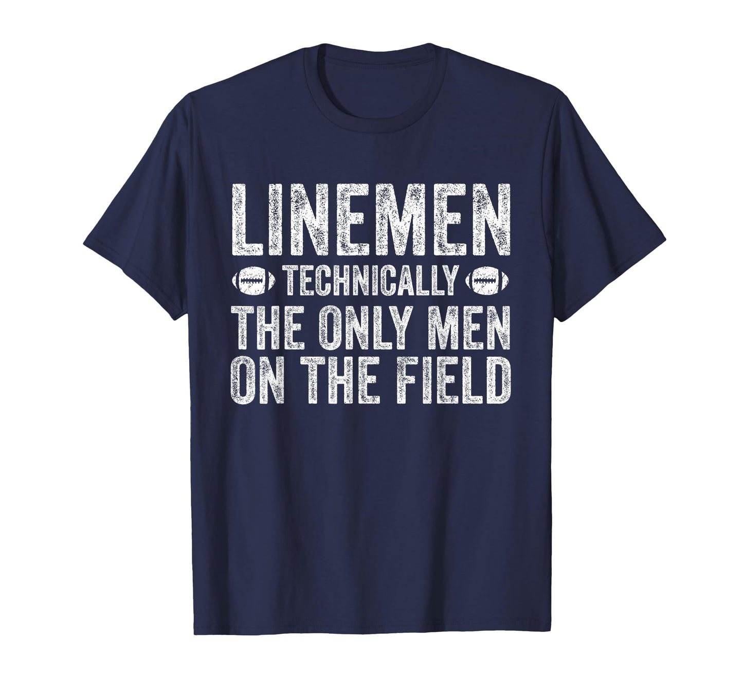 Football Lineman Shirt - The Only Men On The Field T-Shirt