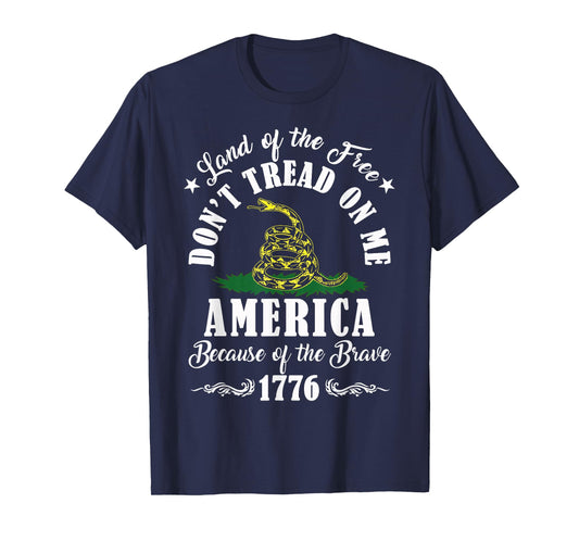 Land of Free Don’t Tread On Me American Because of The Brave T-Shirt