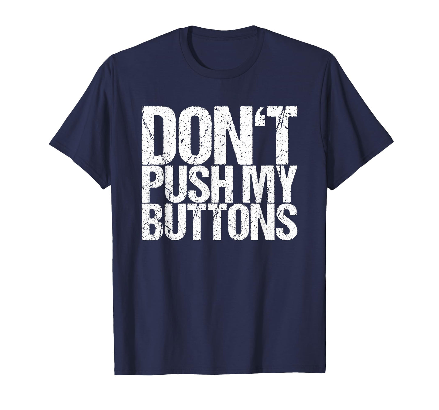 Don't Push My Buttons T-Shirt