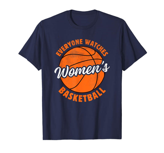 Everyone Watches Women's Basketball - Women's Sports T-Shirt