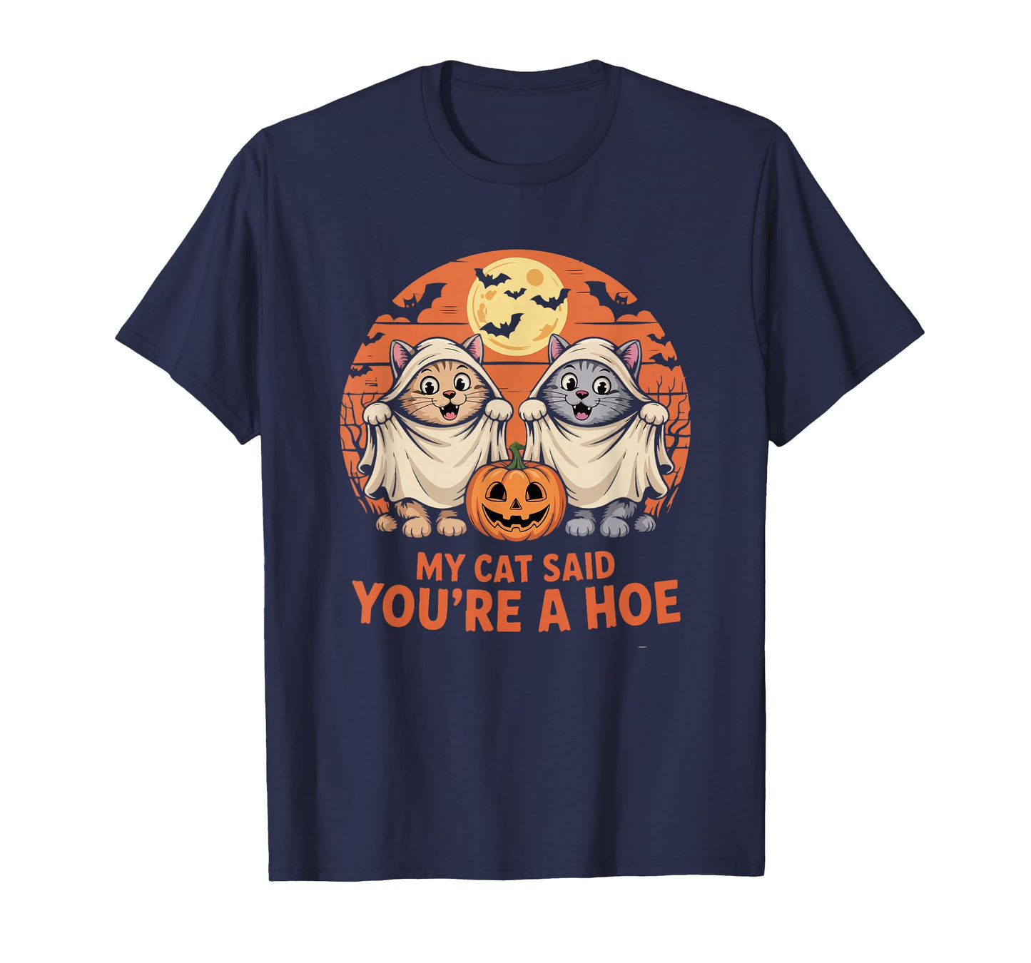 My Cat Said You’re A Hoe Funny Halloween Ghost Pumpkin Cat T-Shirt