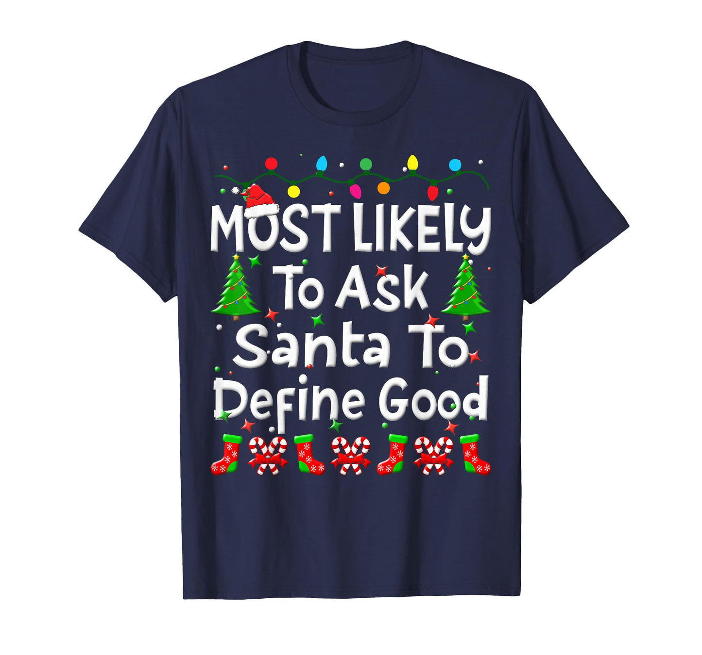 Most Likely To Ask Santa To Define Good Christmas Family T-Shirt