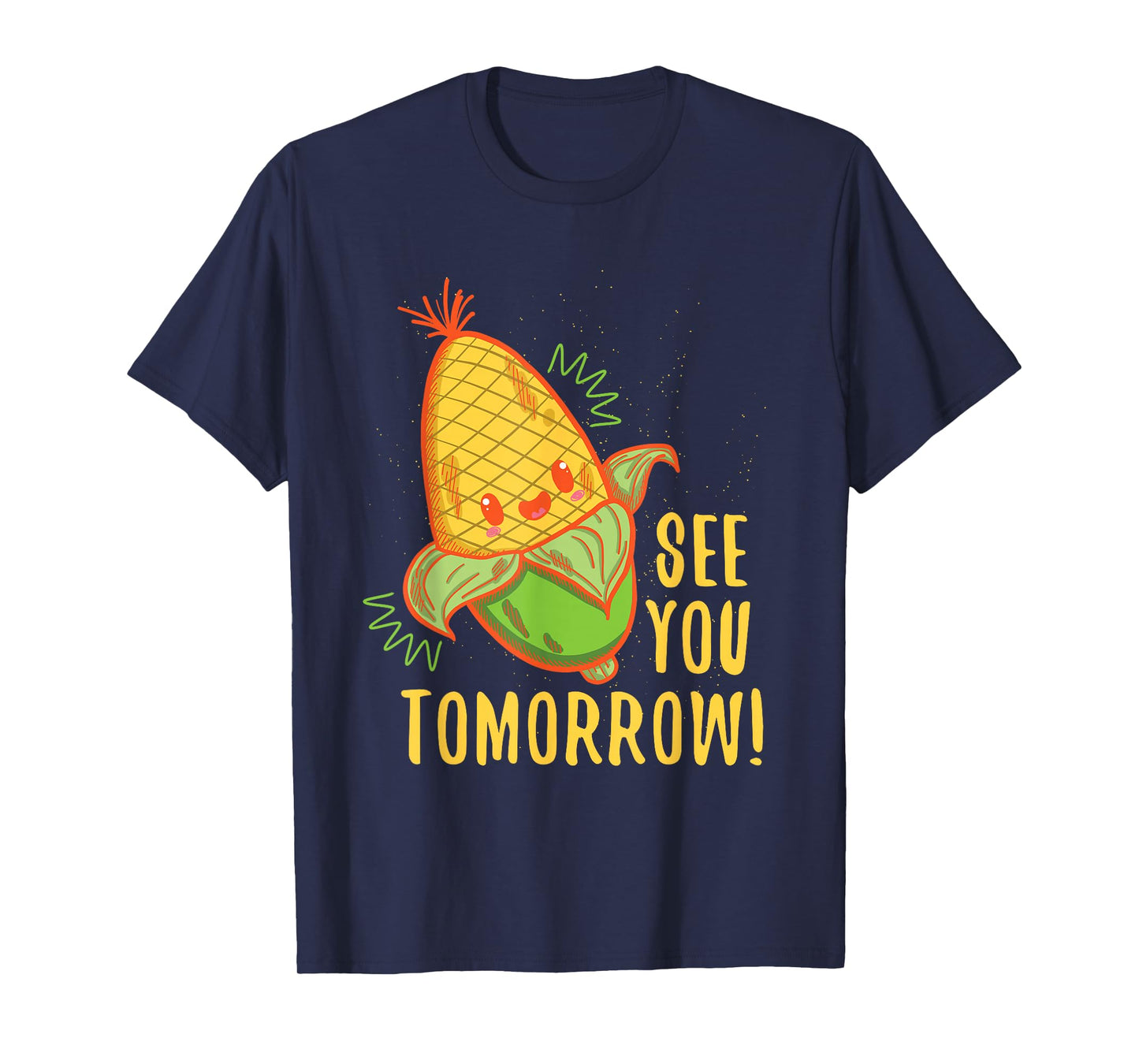 Cute See You Tomorrow Corn Shirt Corn Lovers gift T-Shirt