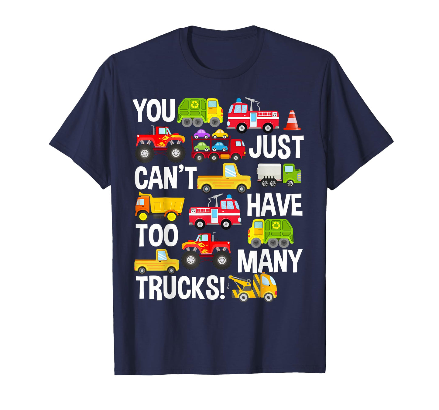 You Just Can't Have Too Many Trucks Boys Toddlers Truck Tee T-Shirt