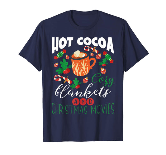 Hot Cocoa Cozy Blankets And Christmas Movies T-Shirt