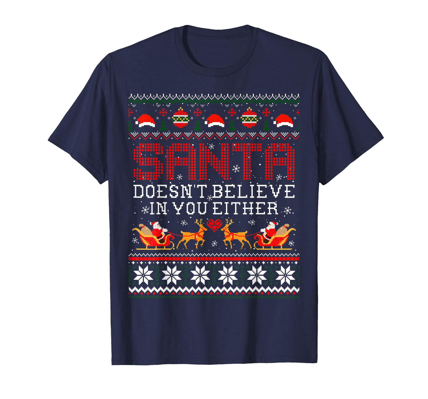 Santa Doesn't Believe In You Either Ugly Christmas Sweater T-Shirt