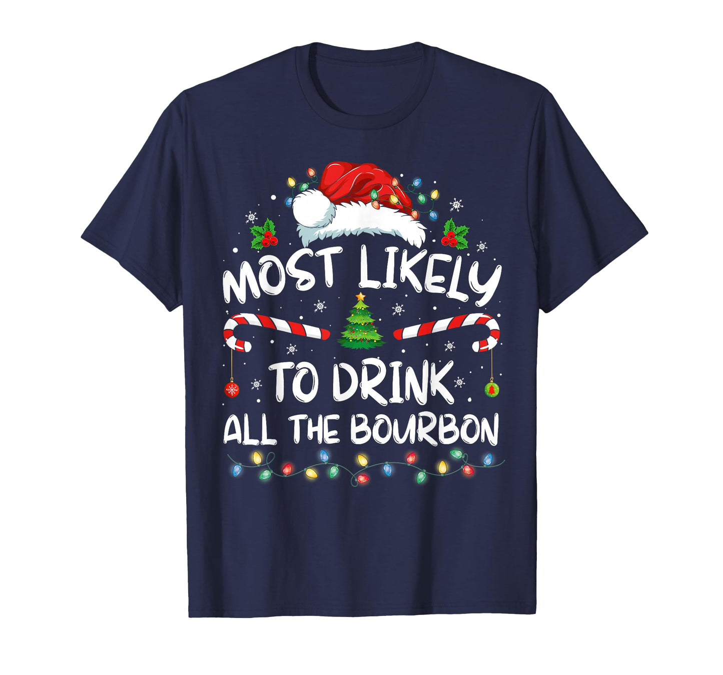 Most Likely To Drink All The Bourbon Funny Christmas Holiday T-Shirt