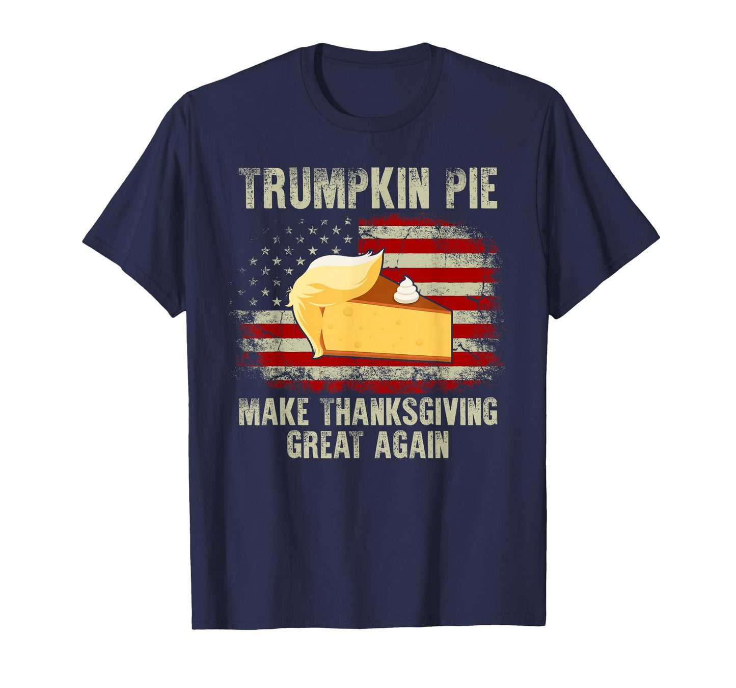 Vintage USA Flag Trumpkin Pie Make Thanksgiving Great Again T-Shirt