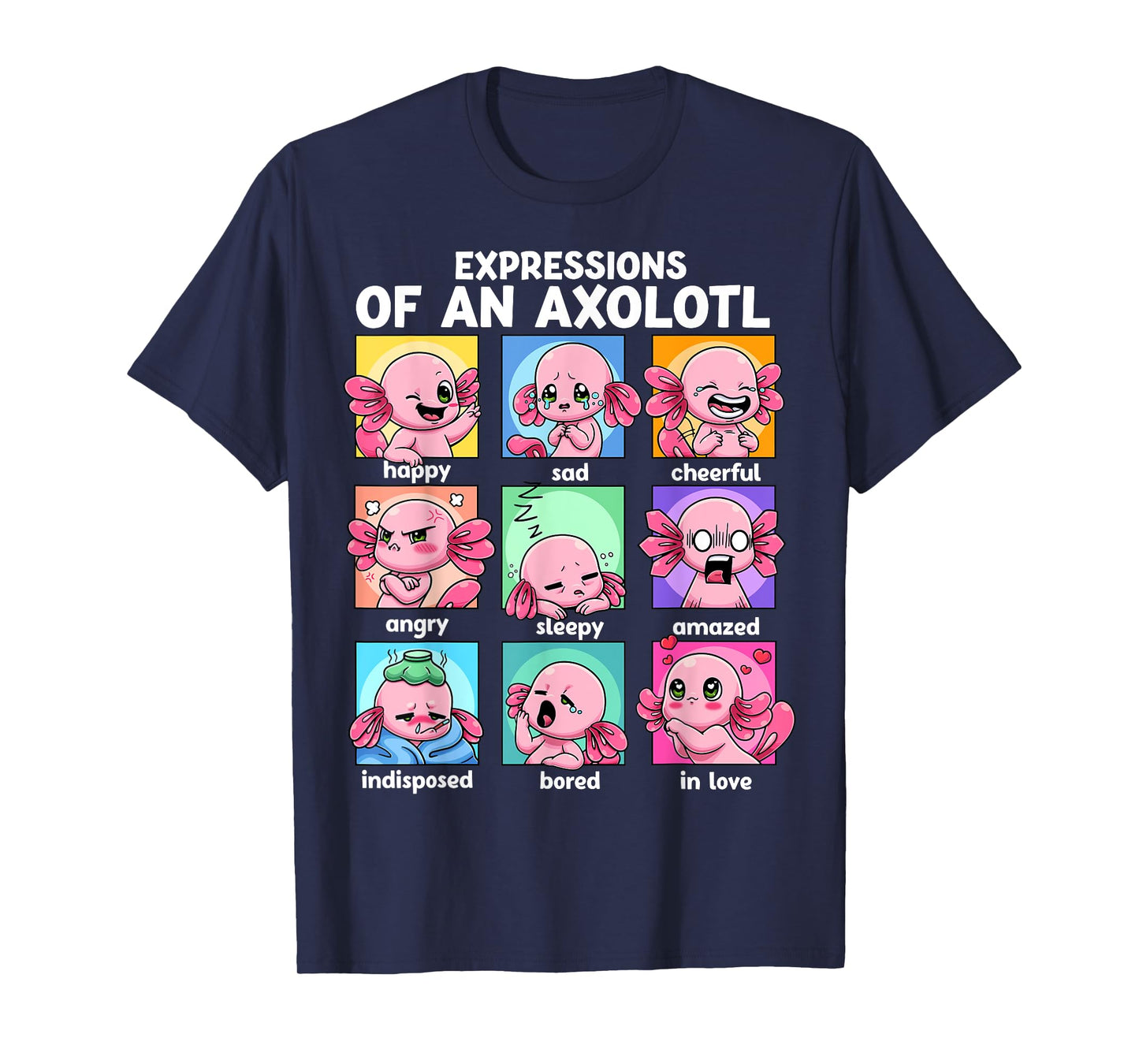 Axolotl Shirt - Kawaii Axolotl Moods Anime Axolotl Costume T-Shirt